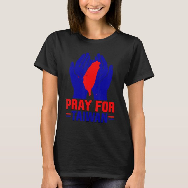 Pray For Taiwan Love Taiwan Support Taiwanese Flag T-Shirt (Front)