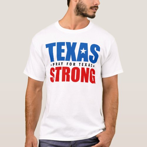 Pray For Texas Texas Strong Gun Control Now T_Shirt
