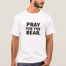 Pray For The Bear T-Shirt