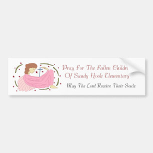 PRAY FOR THE FALLEN CHILDREN OF SANDY HOOK... BUMPER STICKER