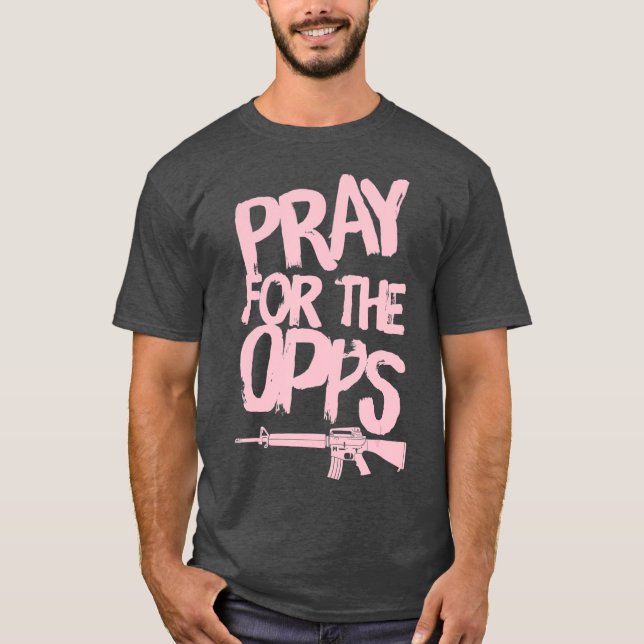 Pray For The Opps T-Shirt (Front)