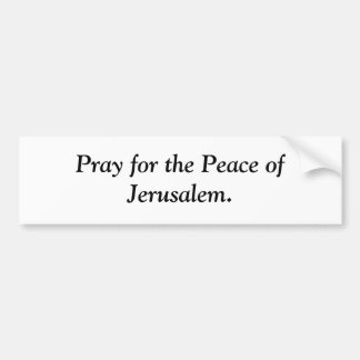 Pray for the Peace of Jerusalem. Bumper Sticker