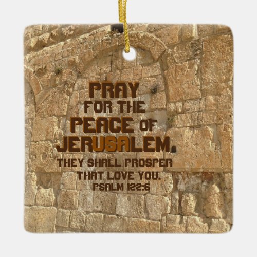 Pray for the Peace of Jerusalem Psalm 1226 Ceramic Ornament