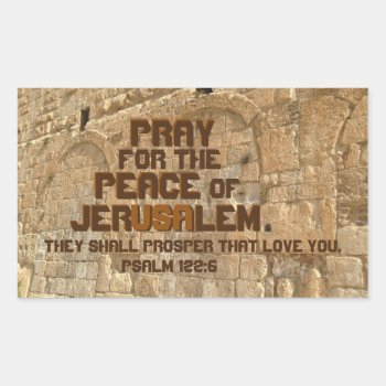 Pray For The Peace Of Jerusalem  Psalm 122:6 Rectangular Sticker by CChristianDesigns at Zazzle