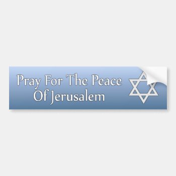 Pray For The Peace Of Jerusalem Star Of David Bumper Sticker by Christian_Faith at Zazzle