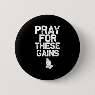 Pray For These Gains Fitness Gym Motivational  Button