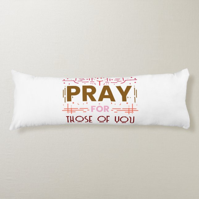 Pray for those of you body pillow (Front)