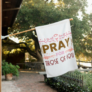 Pray for those of you house flag