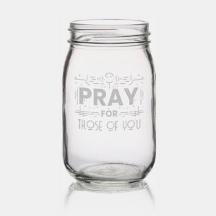 Pray for those of you mason jar