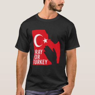 Pray For Turkey Pray For Türkiye I Stand With Turk T-Shirt