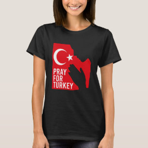 Pray For Turkey Pray For Türkiye I Stand With Turk T-Shirt
