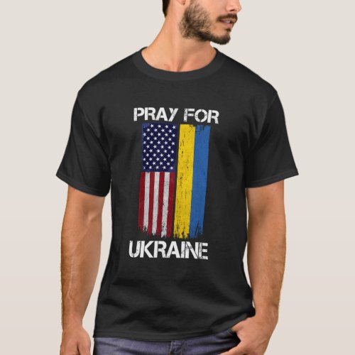 Pray For Ukraine Us Ukraine Flag Support Ukrainian T_Shirt