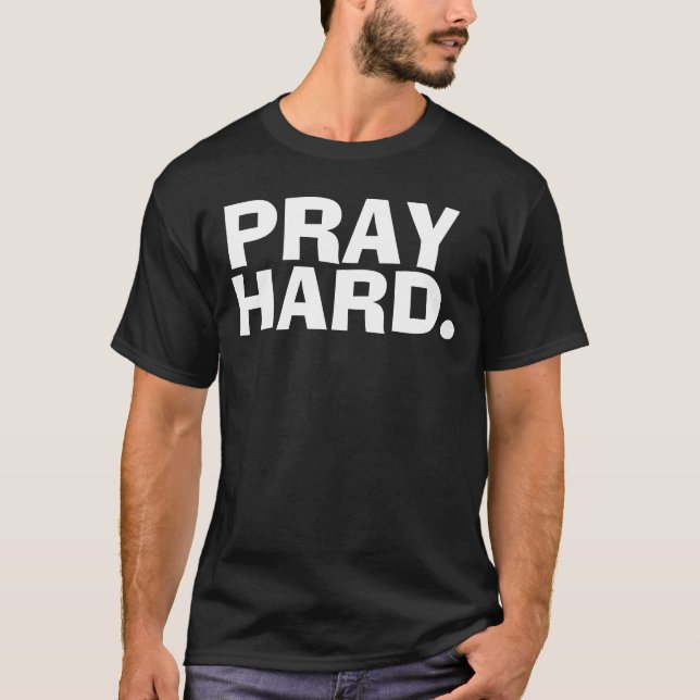 PRAY HARD, Christian T-shirts and Hoodies (Front)