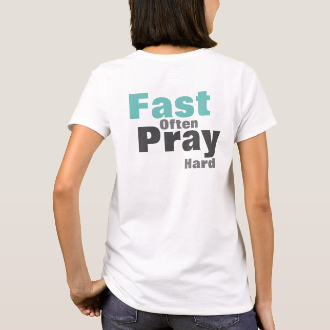 Pray Hard Fast Often  T-Shirt (Back)