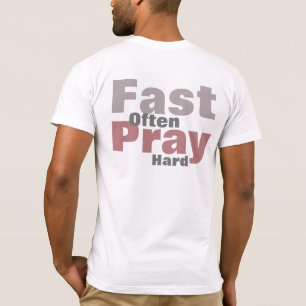 Pray Hard Fast Often T-Shirt