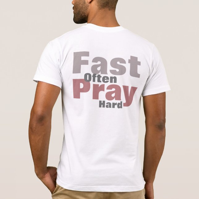 Pray Hard Fast Often T-Shirt (Back)