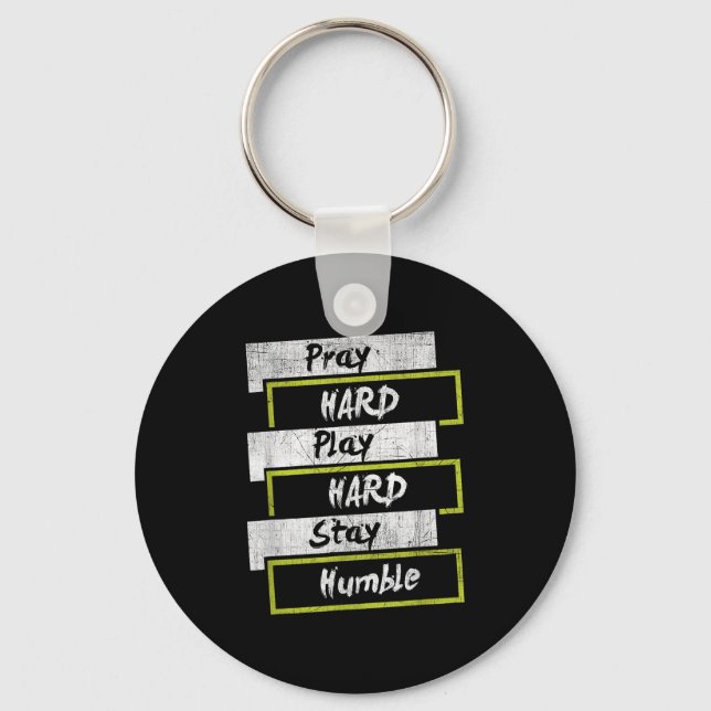 Pray Hard Play Hard Stay Humble Motivational  Keychain (Front)