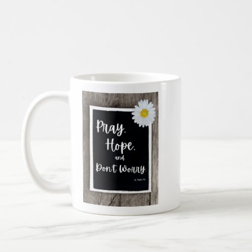 Pray Hope and Dont Worry  Coffee Mug