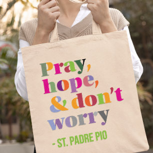Pray, Hope And Don't Worry Modern Saint Quote Tote Bag