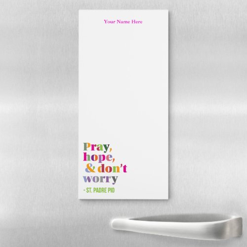 Pray Hope And Dont Worry Padre Pio Comforting Magnetic Notepad