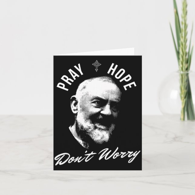 Pray Hope And Don't Worry Saint Padre O  Card (Front)