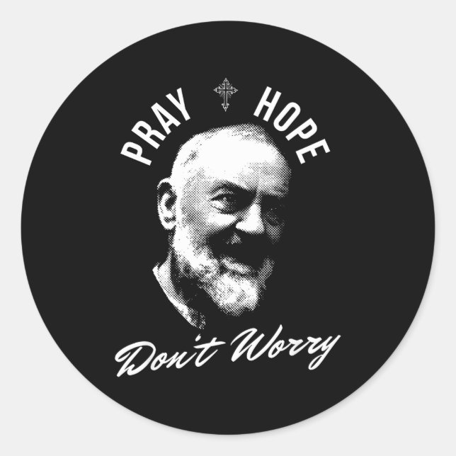 Pray Hope And Don't Worry Saint Padre O  Classic Round Sticker (Front)