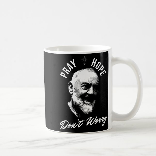 Pray Hope And Don't Worry Saint Padre O  Coffee Mug (Right)