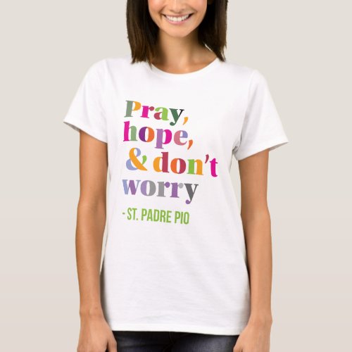 Pray hope and Dont Worry T_Shirt
