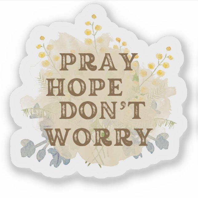 Pray, Hope, Don't Worry Catholic Floral Sticker (Front)