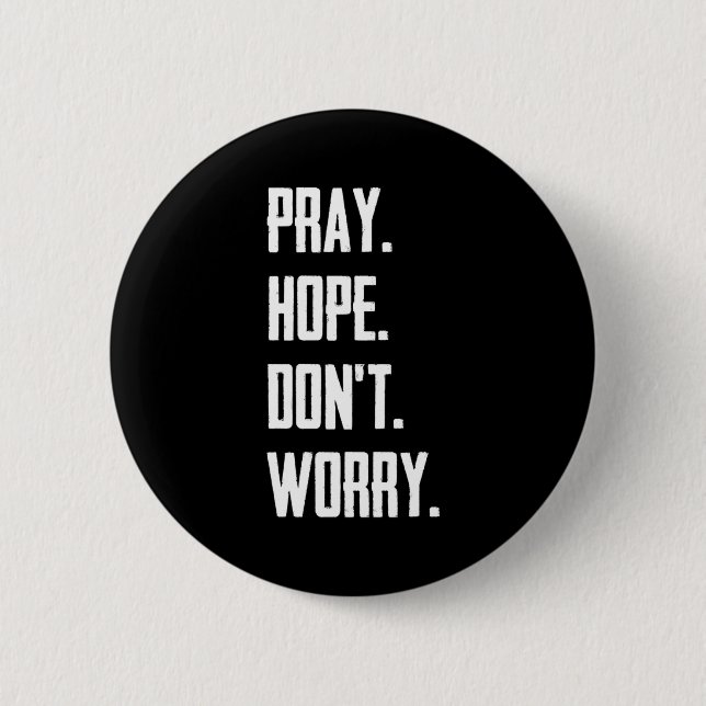 Pray Hope Dont Worry Christianity Prayer  Button (Front)