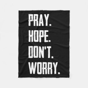 Pray Hope Dont Worry Christianity Prayer  Fleece Blanket