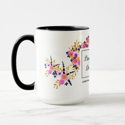 Pray Hope Dont Worry Padre Pio Floral Mug Zazzle