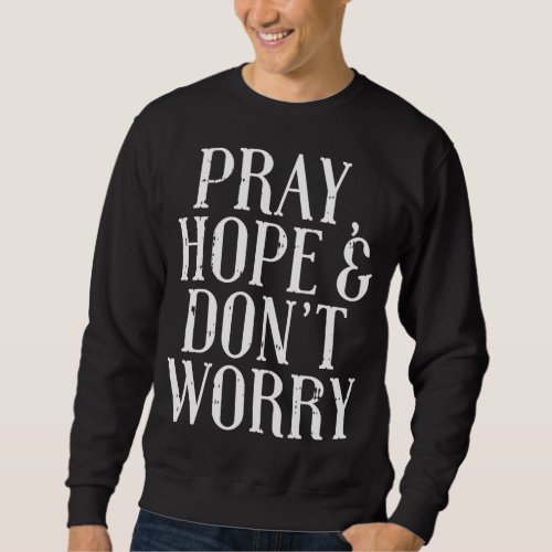 Pray Hope Dont Worry Padre Pio God Jesus Faith Cat Sweatshirt