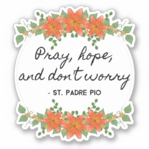 Pray Hope & Don't Worry Padre Pio Vintage Floral Sticker
