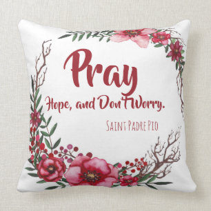 Pray, Hope & Don't Worry Saint Padre Pio Roses Throw Pillow