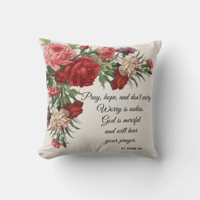 Pray, Hope & Don't Worry Saint Padre Pio Roses Throw Pillow (Front)