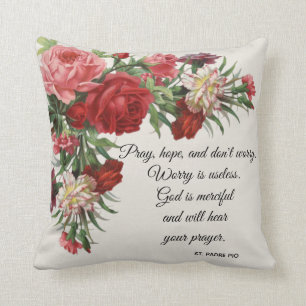 Pray, Hope & Don't Worry Saint Padre Pio Roses Throw Pillow