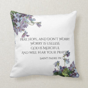 Pray, Hope & Don't Worry Saint Padre Pio Violets Throw Pillow