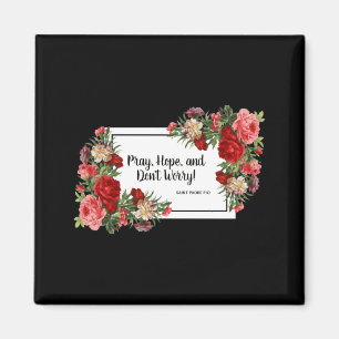 Pray Hope Dont Worry St Padre O Religious Magnet