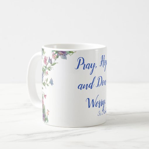 Pray Hope And Dont Worry St Padre Pio Coffee Mug Zazzle