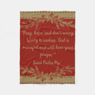 Pray, Hope, & Don't Worry St. Padre Pio Fleece Blanket