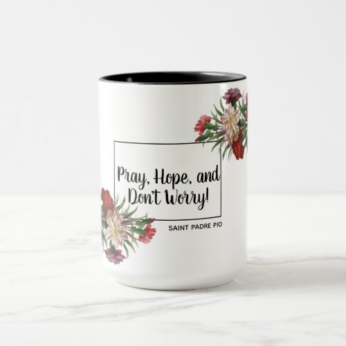 Pray Hope Dont Worry St Padre Pio Floral Mug