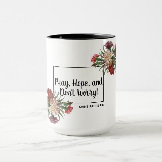 Pray Hope Don't Worry St. Padre Pio Floral Mug (Center)