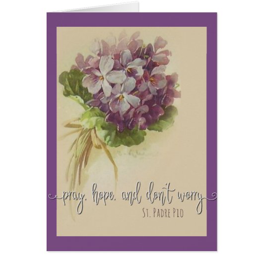 PRAY HOPE DON'T WORRY St. Padre Pio Flowers Cards (Front)