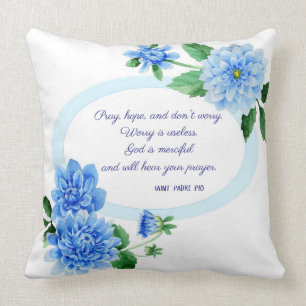 PRAY HOPE DON'T WORRY St. Padre Pio Flowers Throw Pillow