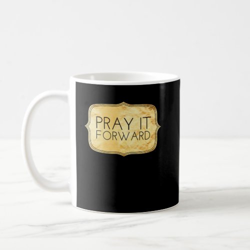Pray it Forward Coffee Mug
