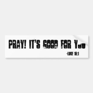 Pray! It's good for you customize it Bumper Sticker