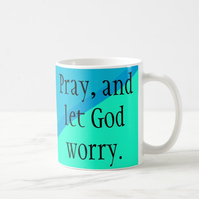 Pray & Let God Worry! Blue Christian Mug (Right)