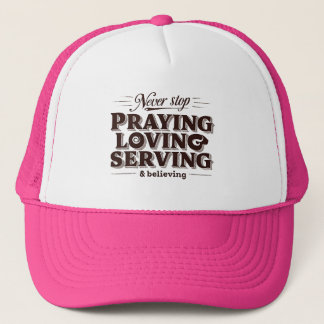 Pray Love Serve – Uplifting Christian Faith  Trucker Hat