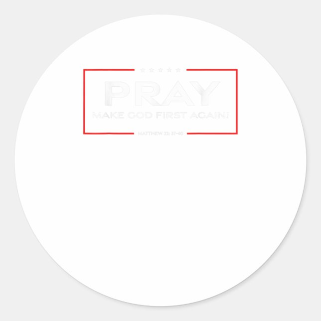 Pray - Make God First Again Classic Round Sticker (Front)